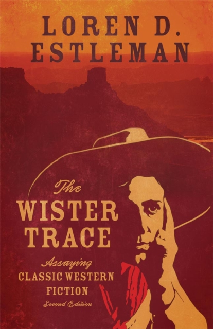 The Wister Trace: Assaying Classic Western Fiction - Loren D. Estleman