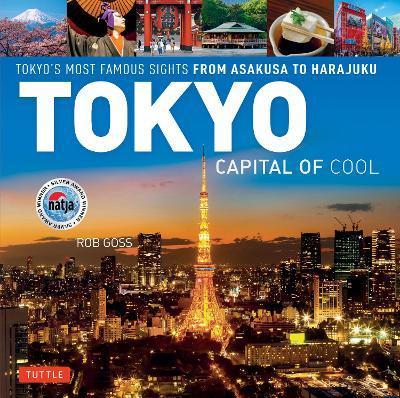Tokyo - Capital of Cool: Tokyo's Most Famous Sights from Asakusa to Harajuku - Rob Goss