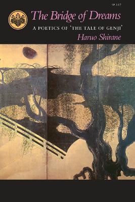 The Bridge of Dreams: A Poetics of 'The Tale of Genji' - Haruo Shirane