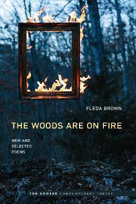 Woods Are on Fire: New and Selected Poems - Fleda Brown