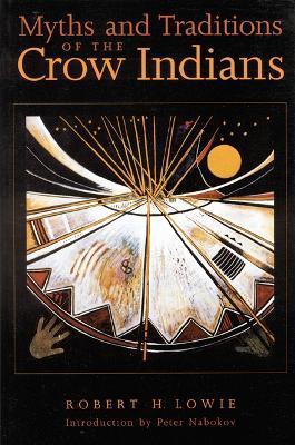 Myths and Traditions of the Crow Indians - Robert H. Lowie