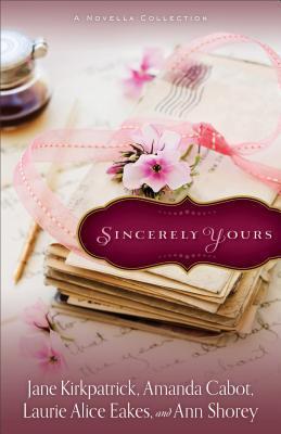 Coperta cărții 'Sincerely Yours: A Novella Collection - Jane Kirkpatrick'
