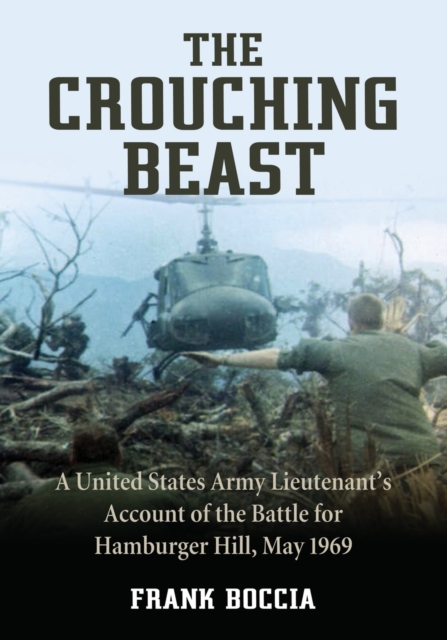 Crouching Beast: A United States Army Lieutenant's Account of the Battle for Hamburger Hill, May 1969 - Frank Boccia