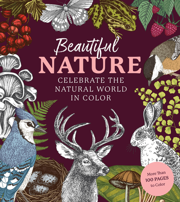 Beautiful Nature Coloring Book: A Coloring Book to Celebrate the Natural World - Editors Of Chartwell Books