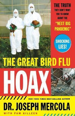 The Great Bird Flu Hoax: The Truth They Don't Want You to Know about the 'Next Big Pandemic' - Joseph Mercola