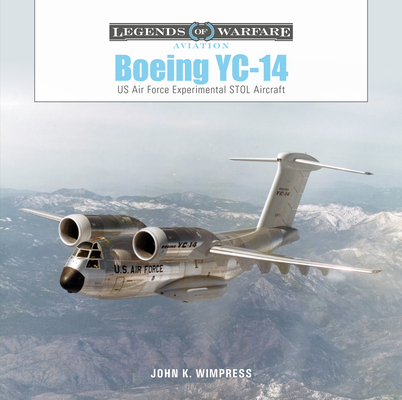 Boeing Yc-14: US Air Force Experimental Stol Aircraft - Dan Dornseif