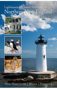 Coperta cărții 'Lighthouses and Coastal Attractions of Northern New England: New Hampshire, Maine, and Vermont - Allan Wood'