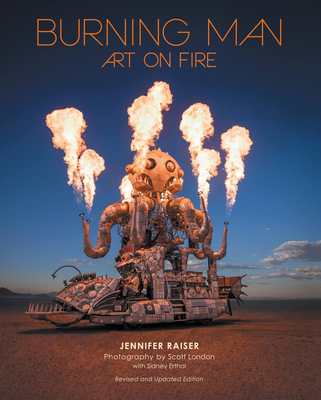 Burning Man: Art on Fire: Revised and Updated Edition - Jennifer Raiser
