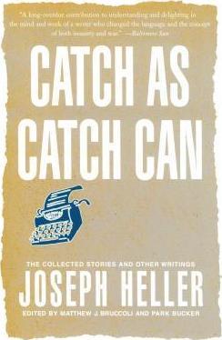 Catch as Catch Can: The Collected Stories and Other Writings - Joseph Heller