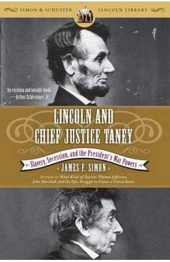 Coperta cărții 'Lincoln and Chief Justice Taney: Slavery, Secession, and the President's War Powers - James F. Simon'