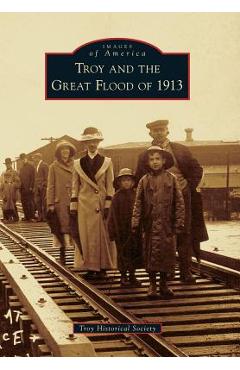 Coperta cărții 'Troy and the Great Flood of 1913 - Troy Historical Society'