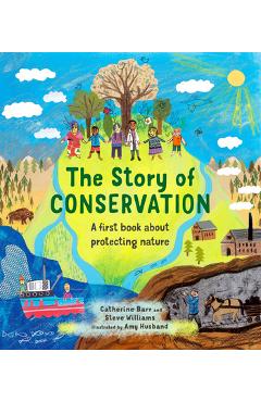 Poza produsului The Story of Conservation: A First Book about Protecting Nature - Catherine Barr