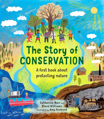 The Story of Conservation: A First Book about Protecting Nature - Catherine Barr