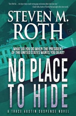 No Place to Hide: A Trace Austin Suspense Thriller - Steven M. Roth