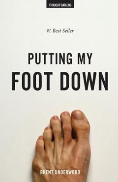 Coperta cărții 'Putting My Foot Down - Brent Underwood'