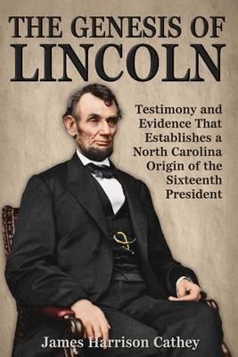 The Genesis of Lincoln - James Harrison Cathey