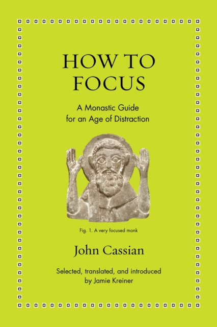 How to Focus: A Monastic Guide for an Age of Distraction - Jamie Kreiner