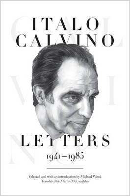 Italo Calvino: Letters, 1941-1985 - Updated Edition - Italo Calvino