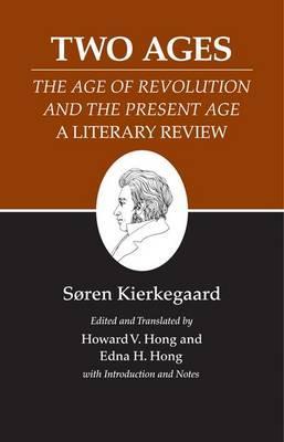 Kierkegaard's Writings, XIV, Volume 14: Two Ages: The Age of Revolution and the Present Age a Literary Review - Søren Kierkegaard