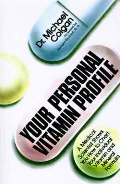 Coperta cărții 'Your Personal Vitamin Profile: A Medical Scientist Shows You How to Chart Your Individual Vita - Michael Colgan'