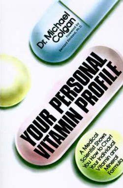 Your Personal Vitamin Profile: A Medical Scientist Shows You How to Chart Your Individual Vita - Michael Colgan