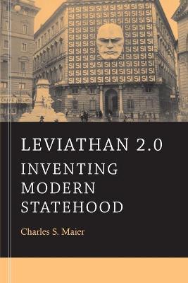 Leviathan 2.0: Inventing Modern Statehood - Charles S. Maier