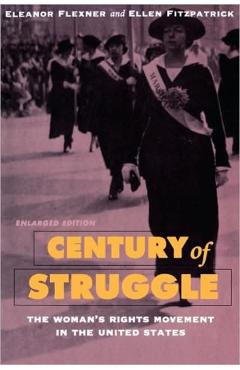 Coperta cărții 'Century of Struggle: The Woman's Rights Movement in the United States, Enlarged Edition - Eleanor Flexner'