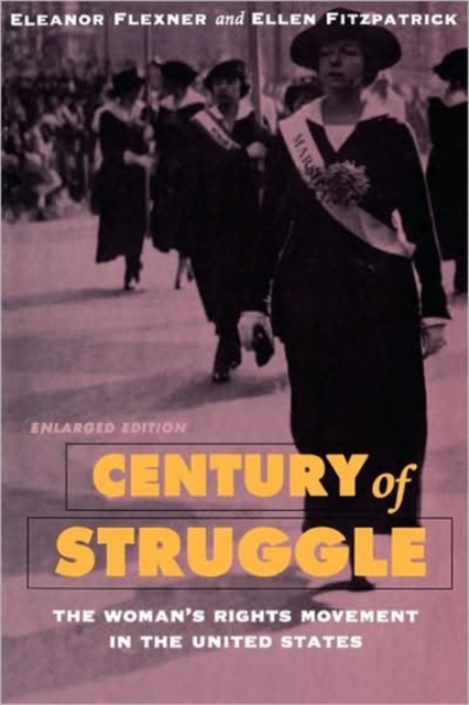 Century of Struggle: The Woman's Rights Movement in the United States, Enlarged Edition - Eleanor Flexner