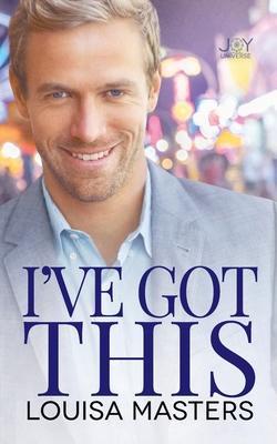 I've Got This: A Joy Universe Novel - Louisa Masters