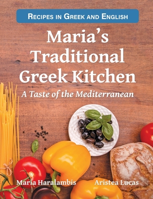 Maria's Traditional Greek Kitchen: A Taste of the Mediterranean - Aristea Lucas