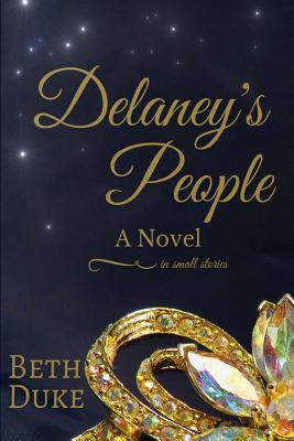 Delaney's People: A Novel in Small Stories - Beth Duke