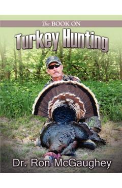 Coperta cărții 'The Book on Turkey Hunting - Ron Mcgaughey'