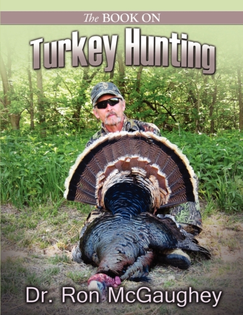 The Book on Turkey Hunting - Ron Mcgaughey