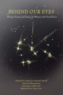 Behind Our Eyes: Stories, Poems and Essays by Writers with Disabilities - Executive Director Sanford Rosenthal