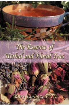 Poza produsului The Essence of Herbal and Floral Teas - Mary El-baz