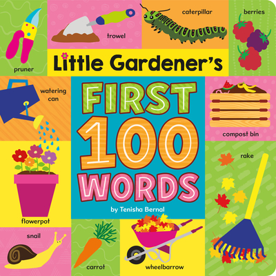 Little Gardener's First 100 Words - Tenisha Bernal