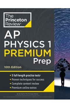 Poza produsului Princeton Review AP Physics 1 Premium Prep, 10th Edition: 5 Practice Tests + Complete Content Review + Strategies & Techniques - The Princeton Review