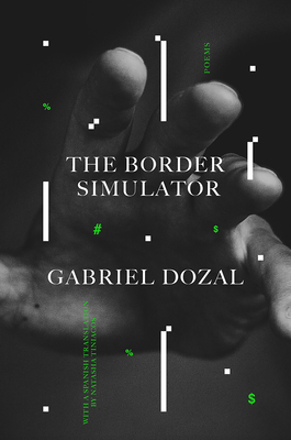 The Border Simulator: Poems - Gabriel Dozal