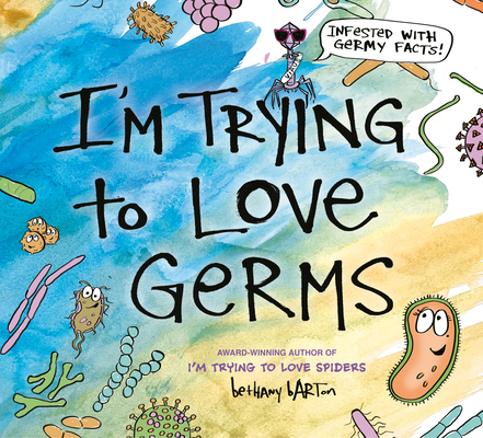 I'm Trying to Love Germs - Bethany Barton