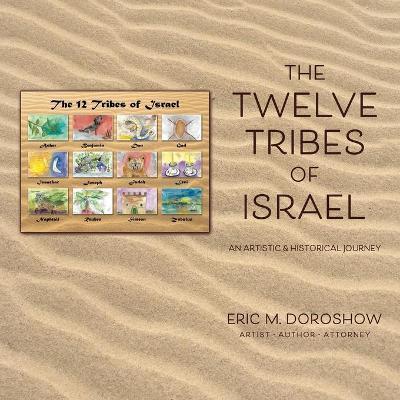 Coperta cărții 'The 12 Tribes of Israel: An Artistic & Historical Journey - Eric Doroshow'