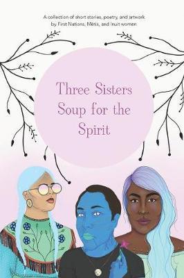 Three Sisters Soup for the Spirit - Monique Aura