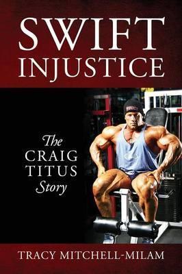 Swift Injustice: The Craig Titus Story - Tracy Mitchell-milam