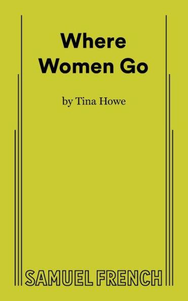Where Women Go - Tina Howe