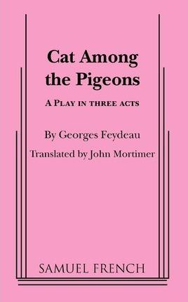 Cat Among the Pigeons - Georges Feydeau