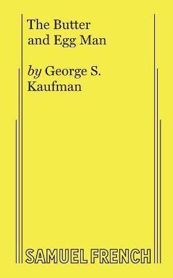 The Butter and Egg Man - George S. Kaufman