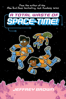 A Total Waste of Space-Time! - Jeffrey Brown
