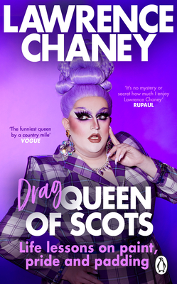 Drag Queen of Scots: The DOS & Don'ts of a Drag Superstar - Lawrence Chaney
