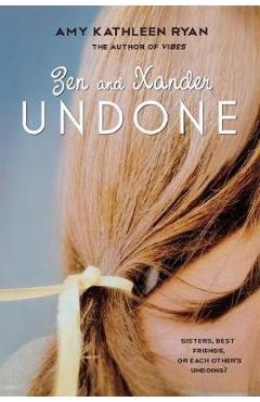 Poza produsului Zen and Xander Undone - Amy Kathleen Ryan
