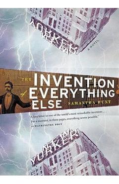 Coperta cărții 'The Invention of Everything Else - Samantha Hunt'