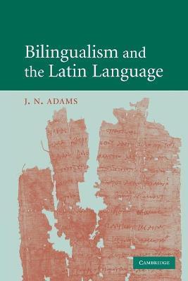 Bilingualism and the Latin Language - J. N. Adams